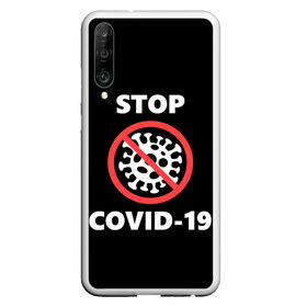 Чехол для Honor P30 с принтом STOP COVID-19 (коронавирус) в Кировске, Силикон | Область печати: задняя сторона чехла, без боковых панелей | Тематика изображения на принте: 2019 | biohazard | china | coronavirus | covid 19 | inc | medicine | ncov | ncov19 | ncov2019 | plague | survivor | virus | warning | вирус | китай | коронавирус | медик | медицина