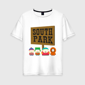 Женская футболка хлопок Oversize с принтом South Park в Кировске, 100% хлопок | свободный крой, круглый ворот, спущенный рукав, длина до линии бедер
 | south park | американская культура | американский мультсериал | колорадо | пародия | саус парк | саут парк | черный юмор | четыре мальчика | шоу | южный парк