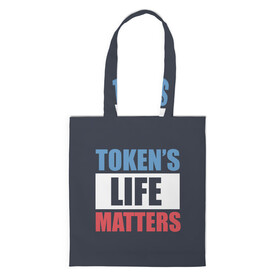 Шоппер 3D с принтом TOKENS LIFE MATTERS в Кировске, 100% полиэстер | Плотность: 200 г/м2; Размер: 34×35 см; Высота лямок: 30 см | cartman | kenny | park | south | southpark | картман | кенни | мульт | мультик | парк | персонаж | персонажи | сериал | южный