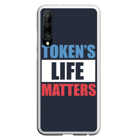 Чехол для Honor P30 с принтом TOKENS LIFE MATTERS в Кировске, Силикон | Область печати: задняя сторона чехла, без боковых панелей | cartman | kenny | park | south | southpark | картман | кенни | мульт | мультик | парк | персонаж | персонажи | сериал | южный