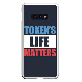 Чехол для Samsung S10E с принтом TOKENS LIFE MATTERS в Кировске, Силикон | Область печати: задняя сторона чехла, без боковых панелей | Тематика изображения на принте: cartman | kenny | park | south | southpark | картман | кенни | мульт | мультик | парк | персонаж | персонажи | сериал | южный