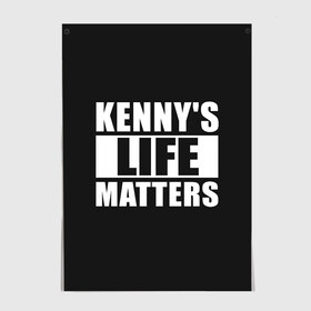 Постер с принтом KENNYS LIFE MATTERS в Кировске, 100% бумага
 | бумага, плотность 150 мг. Матовая, но за счет высокого коэффициента гладкости имеет небольшой блеск и дает на свету блики, но в отличии от глянцевой бумаги не покрыта лаком | cartman | kenny | park | south | southpark | картман | кенни | мульт | мультик | парк | персонаж | персонажи | сериал | южный