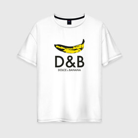Женская футболка хлопок Oversize с принтом Dolce and Banana в Кировске, 100% хлопок | свободный крой, круглый ворот, спущенный рукав, длина до линии бедер
 | banan | banana | dg | dolce banana | dolce gabana | dolce gabbana | антибренд | банан | бананы | гнилой | дольче габана | дольче габбана | крутая | модная | пародия | прикол | тренд