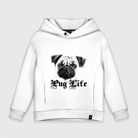 Детское худи Oversize хлопок с принтом Pug life в Кировске, френч-терри — 70% хлопок, 30% полиэстер. Мягкий теплый начес внутри —100% хлопок | боковые карманы, эластичные манжеты и нижняя кромка, капюшон на магнитной кнопке | pug life | арт | животные | мопс | собака | собачья жизнь