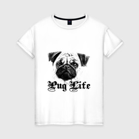 Женская футболка хлопок с принтом Pug life в Кировске, 100% хлопок | прямой крой, круглый вырез горловины, длина до линии бедер, слегка спущенное плечо | pug life | арт | животные | мопс | собака | собачья жизнь