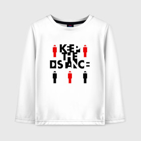 Детский лонгслив хлопок с принтом Keep the Distance в Кировске, 100% хлопок | круглый вырез горловины, полуприлегающий силуэт, длина до линии бедер | Тематика изображения на принте: do not get close | keep the distance | держи дистанцию | коронавирус | не подходи | не приближайся | пандемия | стой подальше | эпидемия