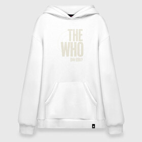 Худи SuperOversize хлопок с принтом The Who в Кировске, 70% хлопок, 30% полиэстер, мягкий начес внутри | карман-кенгуру, эластичная резинка на манжетах и по нижней кромке, двухслойный капюшон
 | rock | the who | who | винтаж | джон энтвисл | кит мун | кто | мировой тур | песня | пит таунсенд | ретро | роджер долтри | рок | рок группа | рок музыка | старый рок | тур | турне