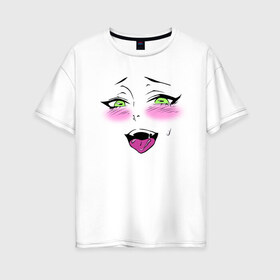 Женская футболка хлопок Oversize с принтом Ахегао в Кировске, 100% хлопок | свободный крой, круглый ворот, спущенный рукав, длина до линии бедер
 | ahegao | ahegao face | anime | manga | аниме | аниме лицо | ахегао | ахегао лицо | ахигао | манга