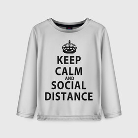 Детский лонгслив 3D с принтом Keep Calm And Social Distance в Кировске, 100% полиэстер | длинные рукава, круглый вырез горловины, полуприлегающий силуэт
 | 2019 | biohazard | calm | china | coronavirus | covid 19 | inc | keep | ncov | ncov19 | ncov2019 | plague | survivor | virus | warning | вирус | дистанцию | коронавирус | соблюдай