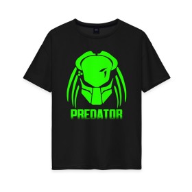 Женская футболка хлопок Oversize с принтом PREDATOR в Кировске, 100% хлопок | свободный крой, круглый ворот, спущенный рукав, длина до линии бедер
 | Тематика изображения на принте: aliens | avp | black | cinema | predator | кино | фильм хищник | фильмы | хищник | чёрный | чужой