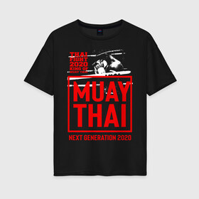 Женская футболка хлопок Oversize с принтом MUAY THAI в Кировске, 100% хлопок | свободный крой, круглый ворот, спущенный рукав, длина до линии бедер
 | boxing | fight | kickboxing | mma | muay thai | боец | бокс | мма | муай тай | тайский бокс