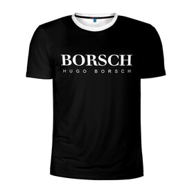 Мужская футболка 3D спортивная с принтом BORSCH hugo borsch в Кировске, 100% полиэстер с улучшенными характеристиками | приталенный силуэт, круглая горловина, широкие плечи, сужается к линии бедра | borsch | boss | hugo borsch | hugo boss | антибренд | борщ | босс | бренд | брендовый | брэнд | знак | значок | итальянский | как | лого | логотип | пародия | прикол | салон | салоновский | символ | фирменный