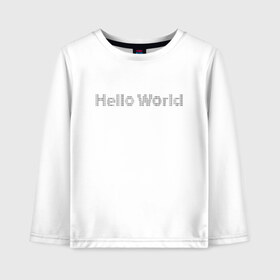 Детский лонгслив хлопок с принтом Hello, World! в Кировске, 100% хлопок | круглый вырез горловины, полуприлегающий силуэт, длина до линии бедер | hello world | привет мир | программирование | хеллоу ворлд