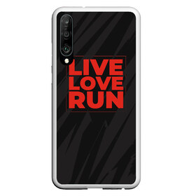 Чехол для Honor P30 с принтом Live Love Run в Кировске, Силикон | Область печати: задняя сторона чехла, без боковых панелей | Тематика изображения на принте: russia running | russiarunning | бег | раша ранинг | спорт