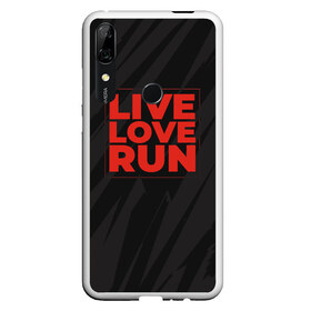 Чехол для Honor P Smart Z с принтом Live Love Run в Кировске, Силикон | Область печати: задняя сторона чехла, без боковых панелей | Тематика изображения на принте: russia running | russiarunning | бег | раша ранинг | спорт