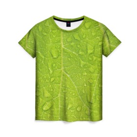 Женская футболка 3D с принтом Листок с росой в Кировске, 100% полиэфир ( синтетическое хлопкоподобное полотно) | прямой крой, круглый вырез горловины, длина до линии бедер | зеленый | капли | перерода | текстура