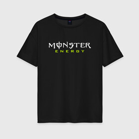 Женская футболка хлопок Oversize с принтом MONSTER ENERGY (НА СПИНЕ) в Кировске, 100% хлопок | свободный крой, круглый ворот, спущенный рукав, длина до линии бедер
 | black monster | bmx | claw | cybersport | energy | monster | monster energy | moto | motocross | race | sport | киберспорт | когти | монстер энерджи | монстр | мото | мотокросс | ралли | скейтбординг | спорт | т | энергия