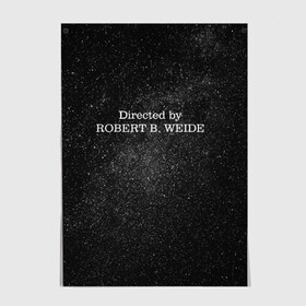 Постер с принтом Directed by robert weide Galaxy в Кировске, 100% бумага
 | бумага, плотность 150 мг. Матовая, но за счет высокого коэффициента гладкости имеет небольшой блеск и дает на свету блики, но в отличии от глянцевой бумаги не покрыта лаком | covid | directed by | directed by robert b weide | galaxy | robert weide | space | дурка | коронавирус | мемы | обэмэ | постирония