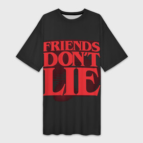 Платье-футболка 3D с принтом Friends Dont Lie в Кировске,  |  | 11 | demogorgon | dont | friends | lie | retro | stranger | things | дастин | дела | демогоргон | друзья | лгут | не | оди | одиннадцать | очень | ретро | стив | странные | хоппер | хоукинс