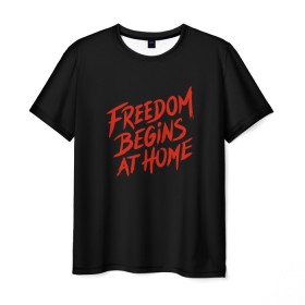 Мужская футболка 3D с принтом freedom в Кировске, 100% полиэфир | прямой крой, круглый вырез горловины, длина до линии бедер | freedom | дом | дом милый дом | надпись | свобода | свобода начинается дома | свободный | счастливый | текст