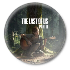 Значок с принтом The Last of Us part 2 в Кировске,  металл | круглая форма, металлическая застежка в виде булавки | day | ellie | games | joel | naughty dog | день | джоэл | игры | одни из нас | часть 2 | элли