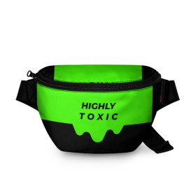 Поясная сумка 3D с принтом HIGHLY toxic 0.2 в Кировске, 100% полиэстер | плотная ткань, ремень с регулируемой длиной, внутри несколько карманов для мелочей, основное отделение и карман с обратной стороны сумки застегиваются на молнию | green | neon | street style | style | toxic