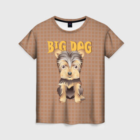 Женская футболка 3D с принтом Большой пёс в Кировске, 100% полиэфир ( синтетическое хлопкоподобное полотно) | прямой крой, круглый вырез горловины, длина до линии бедер | домашние животные | йоркширский терьер | собака | щенок