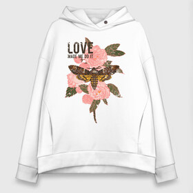 Женское худи Oversize хлопок с принтом Love made me do it в Кировске, френч-терри — 70% хлопок, 30% полиэстер. Мягкий теплый начес внутри —100% хлопок | боковые карманы, эластичные манжеты и нижняя кромка, капюшон на магнитной кнопке | fashion | love | бабочка | букет | влюблена | заставила | кокон | любить | любовь | насекомое | о любви | пафос | пафосная | поступок | роза | розы | фраза | цветов | цветы | цитата