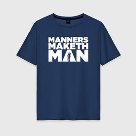 Женская футболка хлопок Oversize с принтом Manners maketh man в Кировске, 100% хлопок | свободный крой, круглый ворот, спущенный рукав, длина до линии бедер
 | kingsman | manners maketh man | кингсман