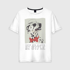 Женская футболка хлопок Oversize с принтом далматинец на стиле в Кировске, 100% хлопок | свободный крой, круглый ворот, спущенный рукав, длина до линии бедер
 | арт | бабочка | далматинец | джентльмен | животные | картинка | мода | на моде | очки | пес | рисунок | собака | стиль | стильная собака | шляпа