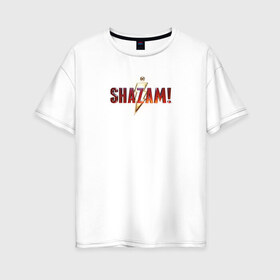 Женская футболка хлопок Oversize с принтом Шазам в Кировске, 100% хлопок | свободный крой, круглый ворот, спущенный рукав, длина до линии бедер
 | dc | shazam | vdsvar | warner bros. | шазам