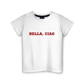 Детская футболка хлопок с принтом Bella ciao в Кировске, 100% хлопок | круглый вырез горловины, полуприлегающий силуэт, длина до линии бедер | la casa de papel | бумажный дом