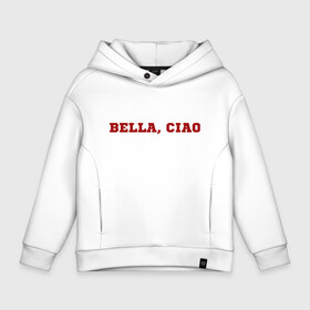 Детское худи Oversize хлопок с принтом Bella ciao в Кировске, френч-терри — 70% хлопок, 30% полиэстер. Мягкий теплый начес внутри —100% хлопок | боковые карманы, эластичные манжеты и нижняя кромка, капюшон на магнитной кнопке | la casa de papel | бумажный дом