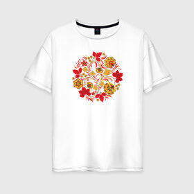 Женская футболка хлопок Oversize с принтом Хохлома в Кировске, 100% хлопок | свободный крой, круглый ворот, спущенный рукав, длина до линии бедер
 | рисунок | хохлома | цветы