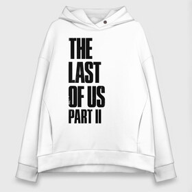 Женское худи Oversize хлопок с принтом The Last Of Us PART 2 в Кировске, френч-терри — 70% хлопок, 30% полиэстер. Мягкий теплый начес внутри —100% хлопок | боковые карманы, эластичные манжеты и нижняя кромка, капюшон на магнитной кнопке | ellie | the last of us | the last of us 2 | the last of us part 2 | tlou | tlou 2 | джоэл | игры | ласт оф ас | ласт оф ас 2 | одни из нас | одни из нас 2 | одни из нас часть 2 | элли | элли tlou 2