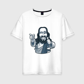 Женская футболка хлопок Oversize с принтом Ты - классный в Кировске, 100% хлопок | свободный крой, круглый ворот, спущенный рукав, длина до линии бедер
 | арт | бог доволен | бог одобряет | иисус | крутой | лайк | рисунок