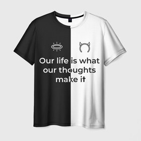 Мужская футболка 3D с принтом Our life в Кировске, 100% полиэфир | прямой крой, круглый вырез горловины, длина до линии бедер | black | white | ангел | английский | демон | жизнь | текст | фраза | цитата | чб | черно белый