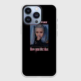 Чехол для iPhone 13 Pro с принтом BLACKPINK   Rose в Кировске,  |  | black pink | blackpink | how you like that | jenni | jennie | jiso | jisoo | k pop | kpop | lisa | rose | блэк пинк | блэкпинк | джени | дженни | джизо | джисо | джисоо | к поп | кей поп | корея | лиза | лиса | роза | роуз | роус | черно розовый