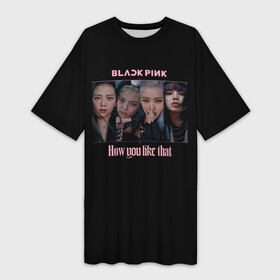 Платье-футболка 3D с принтом BLACKPINK в Кировске,  |  | black pink | blackpink | how you like that | jenni | jennie | jiso | jisoo | k pop | kpop | lisa | rose | блэк пинк | блэкпинк | джени | дженни | джизо | джисо | джисоо | к поп | кей поп | корея | лиза | лиса | роза | роуз | роус | черно розовый