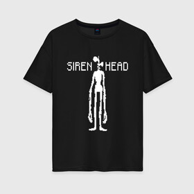 Женская футболка хлопок Oversize с принтом Siren Head в Кировске, 100% хлопок | свободный крой, круглый ворот, спущенный рукав, длина до линии бедер
 | game | scp | siren head | игра | монстр | персонаж | пиксель арт | сирена | сиреноголовый | чудовище