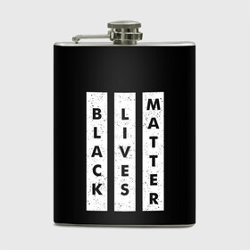 Фляга с принтом Black lives matter (Z) в Кировске, металлический корпус | емкость 0,22 л, размер 125 х 94 мм. Виниловая наклейка запечатывается полностью | derek chauvin | george floyd | thomas lane | активисты | афро | дерек шовин | джордж флойд | жизни чёрных важны | надпись | общественное движение | текст | томас лэйн | трэйвон мартина | ту тао