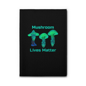 Обложка для автодокументов с принтом Mushroom Lives Matter в Кировске, натуральная кожа |  размер 19,9*13 см; внутри 4 больших “конверта” для документов и один маленький отдел — туда идеально встанут права | Тематика изображения на принте: black lives matter | lives matter | гриб | грибнику | грибной | грибы | грибы лозунг | грибы монстры | грибы надпись | грибы неон | грибы прикол | грибы текст | злые грибы | неоновые грибы | сбор грибов