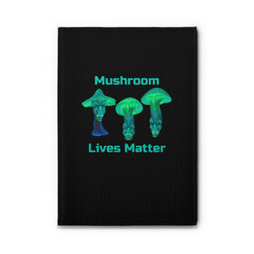 Обложка для автодокументов с принтом Mushroom Lives Matter в Кировске, натуральная кожа |  размер 19,9*13 см; внутри 4 больших “конверта” для документов и один маленький отдел — туда идеально встанут права | black lives matter | lives matter | гриб | грибнику | грибной | грибы | грибы лозунг | грибы монстры | грибы надпись | грибы неон | грибы прикол | грибы текст | злые грибы | неоновые грибы | сбор грибов