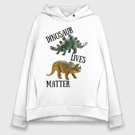 Женское худи Oversize хлопок с принтом Dinosaur Lives Matter в Кировске, френч-терри — 70% хлопок, 30% полиэстер. Мягкий теплый начес внутри —100% хлопок | боковые карманы, эластичные манжеты и нижняя кромка, капюшон на магнитной кнопке | Тематика изображения на принте: black lives matter | lives matter | динозавр | динозавры | стегозавр | трицератопс