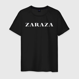Мужская футболка хлопок с принтом Zaraza в Кировске, 100% хлопок | прямой крой, круглый вырез горловины, длина до линии бедер, слегка спущенное плечо. | mem | zara | zaraza | зараза | мем | мемы | надпись | настроение | прикол | смех