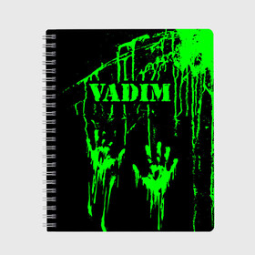 Тетрадь с принтом Вадим в Кировске, 100% бумага | 48 листов, плотность листов — 60 г/м2, плотность картонной обложки — 250 г/м2. Листы скреплены сбоку удобной пружинной спиралью. Уголки страниц и обложки скругленные. Цвет линий — светло-серый
 | Тематика изображения на принте: брызги | вадик | вадим | вадимка | вадиша | вадюша | вадя | грязная | дима | зеленая | имена | именная | имя | капли | кислотная | краска | лапа | надпись | отпечаток | пандемия | подпись | подтеки