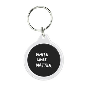 Брелок круглый с принтом White Lives Matter в Кировске, пластик и полированная сталь | круглая форма, металлическое крепление в виде кольца | black | blm | lives | matter | white | wlm | белые | жизни | жизнь