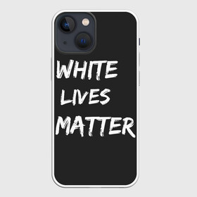 Чехол для iPhone 13 mini с принтом White Lives Matter в Кировске,  |  | black | blm | lives | matter | white | wlm | белые | жизни | жизнь