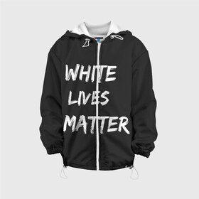 Детская куртка 3D с принтом White Lives Matter в Кировске, 100% полиэстер | застежка — молния, подол и капюшон оформлены резинкой с фиксаторами, по бокам — два кармана без застежек, один потайной карман на груди, плотность верхнего слоя — 90 г/м2; плотность флисового подклада — 260 г/м2 | black | blm | lives | matter | white | wlm | белые | жизни | жизнь