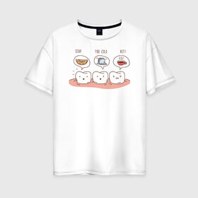 Женская футболка хлопок Oversize с принтом три зуба в Кировске, 100% хлопок | свободный крой, круглый ворот, спущенный рукав, длина до линии бедер
 | дантист | зубной врач | зубы | медицина | ортодонт | рот | стоматолог